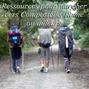 Ressources pour marcher vers Compostelle, Rome ou ailleurs